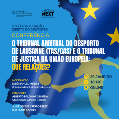 Conferência: O Tribunal Arbitral do Desporto de Lausanne (TAS/CAS) e o Tribunal de Justiça da União Europeia: que relações?