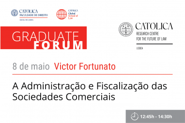 Graduate Forum - A Administração e Fiscalização das Sociedades Comerciais