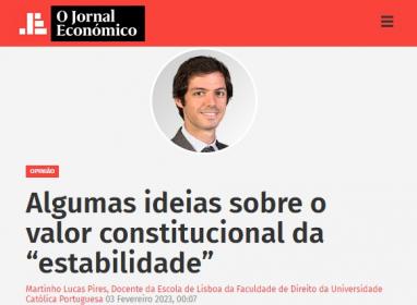 Press - Algumas ideias sobre o valor constitucional da “estabilidade” - Martinho Lucas Pires