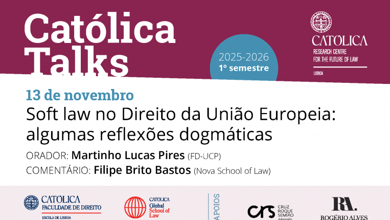 Católica Talks | Soft law no Direito da União Europeia: algumas reflexões dogmáticas
