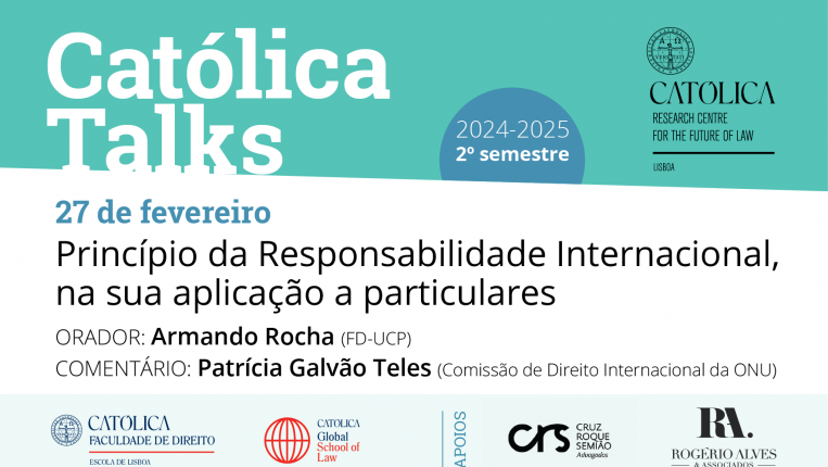 Católica Talks - Princípio da Responsabilidade Internacional, na sua aplicação a particulares