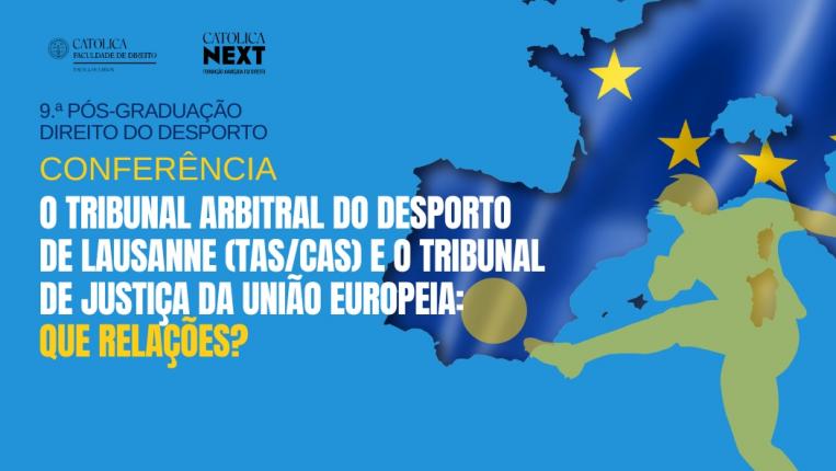 Evento | Conferência: O Tribunal Arbitral do Desporto de Lausanne (TAS/CAS) e o Tribunal de Justiça da União Europeia: que relações?